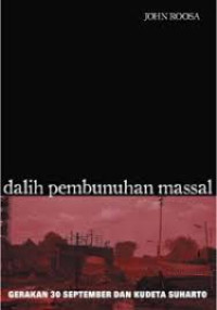 Image of Dalih Pembunuhan Massal Gerakan 30 September dan Kudeta Suharto