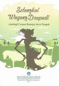 Image of Setangkai Wayang Drupadi Antologi Cerpen Remaja Jawa Tengah