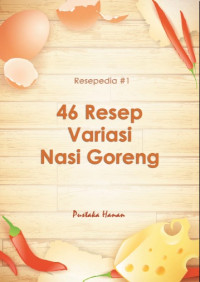 Image of 46 Resep Variasi Nasi Goreng by Tim Pustaka Hanan